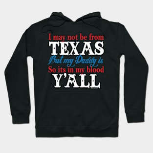 I may not be from Texas Hoodie